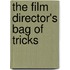 The Film Director's Bag Of Tricks