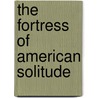The Fortress Of American Solitude door Shawn Thomson