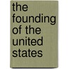 The Founding of the United States by Janet Souter