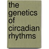 The Genetics Of Circadian Rhythms door Stuart Brody