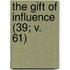 The Gift Of Influence (39; V. 61)