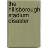 The Hillsborough Stadium Disaster by the Rt Hon Lord Justice Taylor