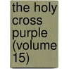 The Holy Cross Purple (Volume 15) by College Of the Holy Cross