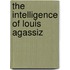 The Intelligence Of Louis Agassiz