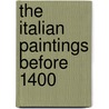 The Italian Paintings Before 1400 door Dillian Gordon