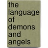 The Language Of Demons And Angels by Christopher I. Lehrich