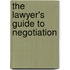 The Lawyer's Guide To Negotiation