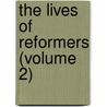 The Lives Of Reformers (Volume 2) door William Gilpin