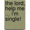 The Lord, Help Me ... I'm Single! door Frances Leary