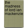 The Madness Of Lord Ian Mackenzie door Jennifer Ashley