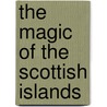 The Magic Of The Scottish Islands by Marsh Terry