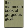 The Mammoth Book Of Gorgeous Guys by Barbara Cardy