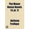 The Manor House Novels (4, Pt. 1) by Trollope Anthony Trollope