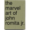 The Marvel Art Of John Romita Jr. door John Romita