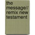 The Message// Remix New Testament