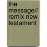 The Message// Remix New Testament door Eugene H. Peterson