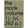 The Monk (Volume 1); (Vi, 262 P.) by Matthew G. Lewis