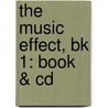The Music Effect, Bk 1: Book & Cd by Joy Nelson