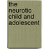 The Neurotic Child And Adolescent