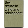 The Neurotic Child And Adolescent door M. Hossein Etezady