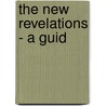 The New Revelations - A Guid by Patricia F. Glenn