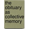 The Obituary as Collective Memory door Bridgit Fowler