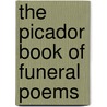 The Picador Book Of Funeral Poems by Don Paterson