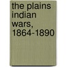 The Plains Indian Wars, 1864-1890 by Andrew Langley