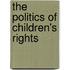 The Politics Of Children's Rights