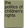 The Politics Of Children's Rights door Frank Martin