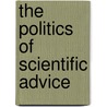 The Politics Of Scientific Advice door Justus Lentsch