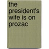 The President's Wife Is On Prozac by Jayne Lind Phd
