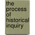 The Process Of Historical Inquiry