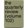 The Quarterly Review (Volume 102) door William Gifford
