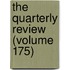 The Quarterly Review (Volume 175)