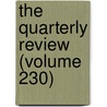 The Quarterly Review (Volume 230) door William Gifford