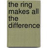 The Ring Makes All The Difference door Glenn T. Stanton