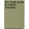 The Rough Guide To Nelson Mandela door Max Du Preez