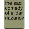 The Sad Comedy of El'dar Riazanov by David MacFadyen