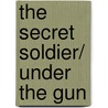 The Secret Soldier/ Under The Gun door Kay Dimon