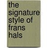 The Signature Style Of Frans Hals door Christopher D.M. Atkins