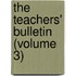 The Teachers' Bulletin (Volume 3)