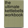 The Ultimate Kettlebells Workbook door Dave Randolph