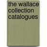 The Wallace Collection Catalogues door Suzanne Higgott