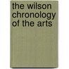 The Wilson Chronology of the Arts door Melinda Corey