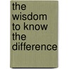 The Wisdom To Know The Difference door Troy DuFrene