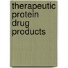 Therapeutic Protein Drug Products door Brian K. Meyer