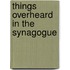 Things Overheard In The Synagogue