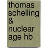 Thomas Schelling & Nuclear Age Hb by Robert Ayson