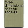 Three Dimensional Shapes: Spheres door Luana Mitten